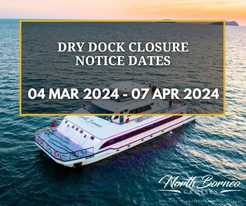 North Borneo Cruises Dry Dock Closure Notice (4th March 2024 - 7th April 2024)